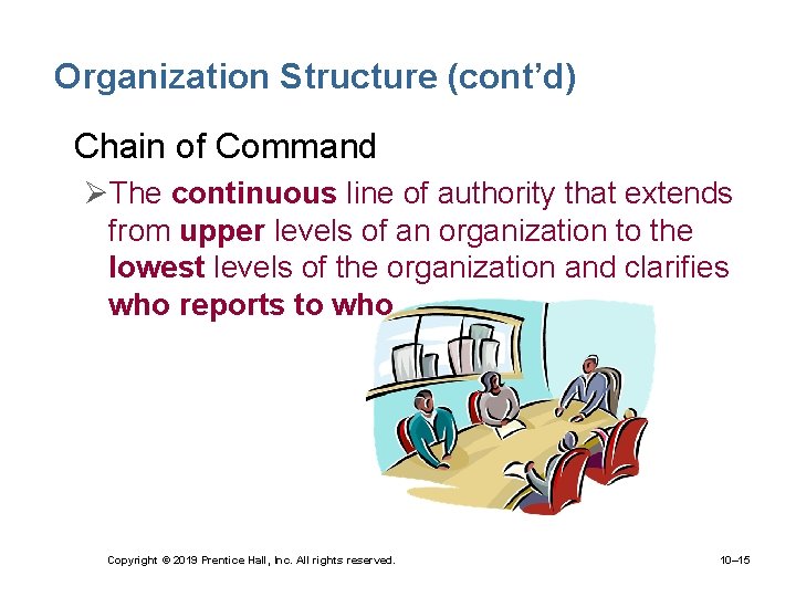 Organization Structure (cont’d) • Chain of Command ØThe continuous line of authority that extends