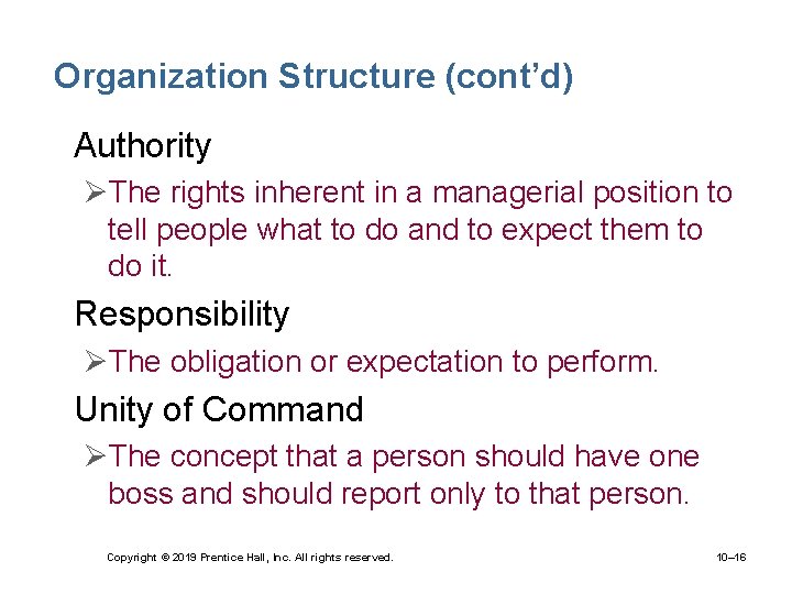 Organization Structure (cont’d) • Authority ØThe rights inherent in a managerial position to tell