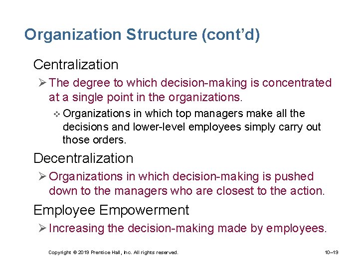 Organization Structure (cont’d) • Centralization Ø The degree to which decision-making is concentrated at