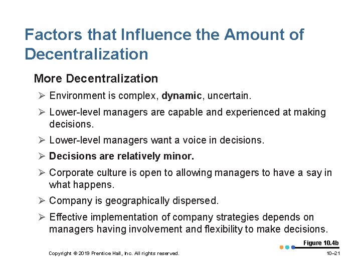 Factors that Influence the Amount of Decentralization • More Decentralization Ø Environment is complex,