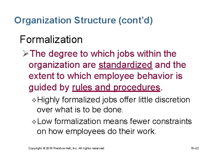 Organization Structure (cont’d) • Formalization ØThe degree to which jobs within the organization are
