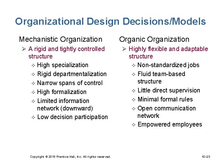 Organizational Design Decisions/Models • Mechanistic Organization Ø A rigid and tightly controlled structure v