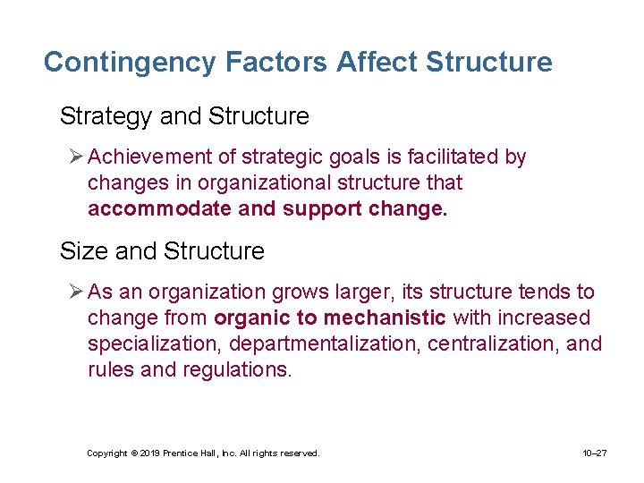Contingency Factors Affect Structure • Strategy and Structure Ø Achievement of strategic goals is