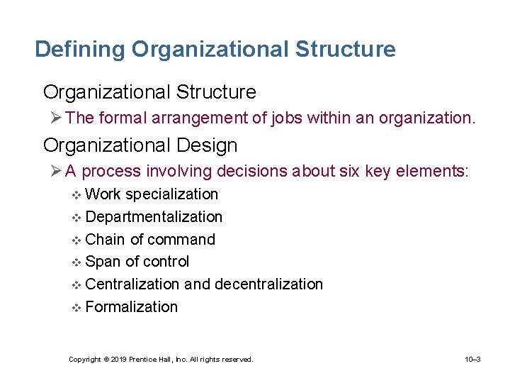 Defining Organizational Structure • Organizational Structure Ø The formal arrangement of jobs within an