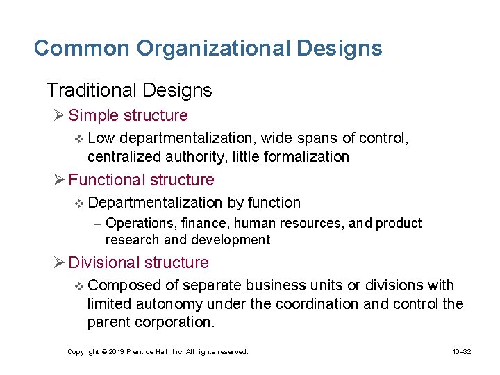 Common Organizational Designs • Traditional Designs Ø Simple structure v Low departmentalization, wide spans