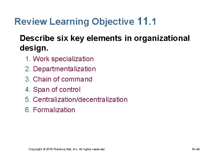 Review Learning Objective 11. 1 • Describe six key elements in organizational design. 1.