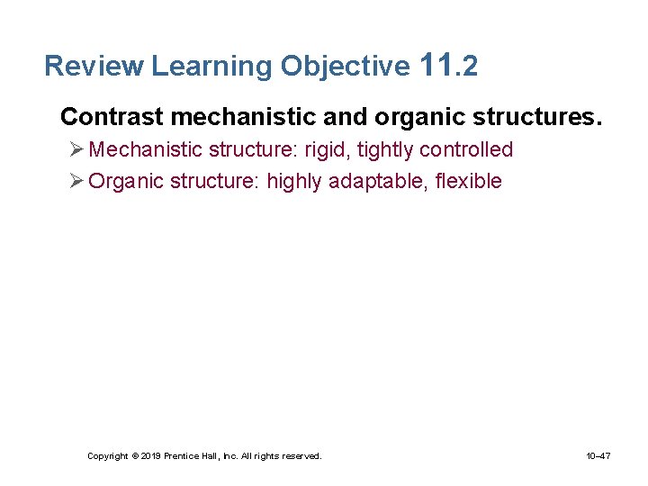 Review Learning Objective 11. 2 • Contrast mechanistic and organic structures. Ø Mechanistic structure: