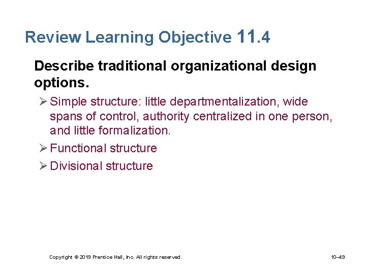 Review Learning Objective 11. 4 • Describe traditional organizational design options. Ø Simple structure: