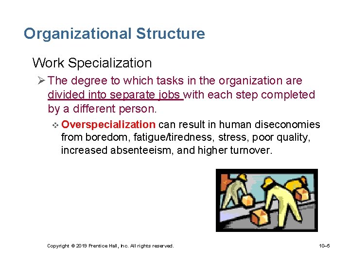 Organizational Structure • Work Specialization Ø The degree to which tasks in the organization