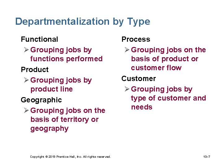 Departmentalization by Type • Functional Ø Grouping jobs by functions performed • Product Ø