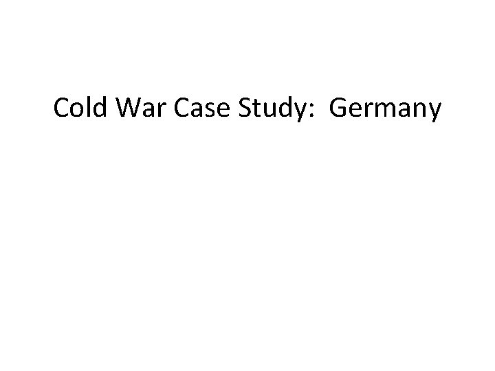 Cold War Case Study: Germany 