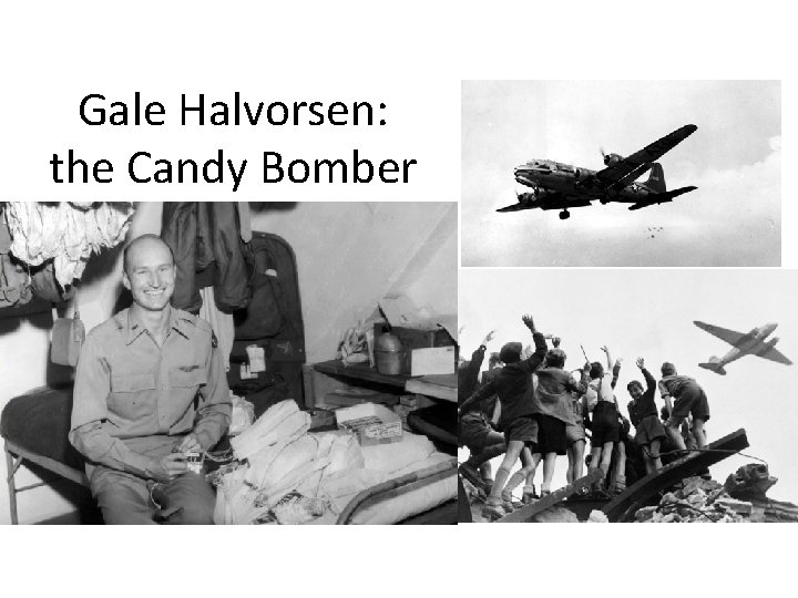 Gale Halvorsen: the Candy Bomber 