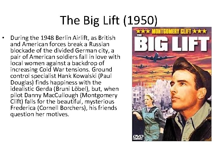 The Big Lift (1950) • During the 1948 Berlin Airlift, as British and American