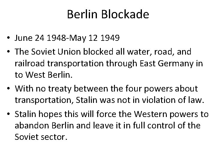 Berlin Blockade • June 24 1948 -May 12 1949 • The Soviet Union blocked