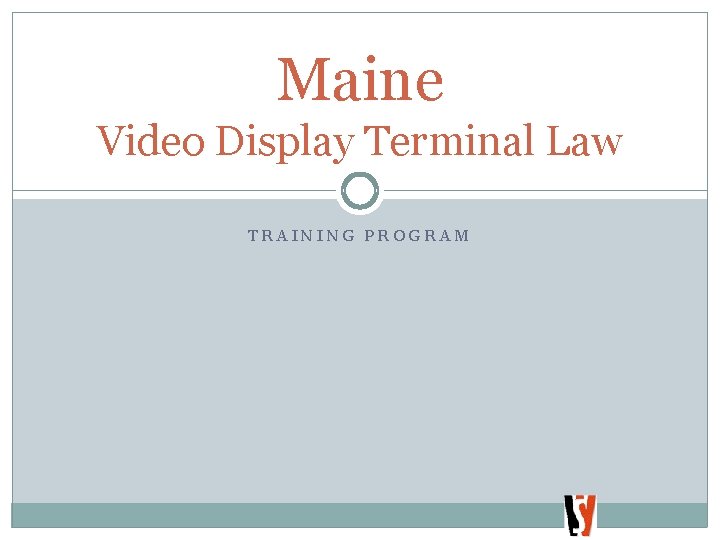 Maine Video Display Terminal Law TRAINING PROGRAM 