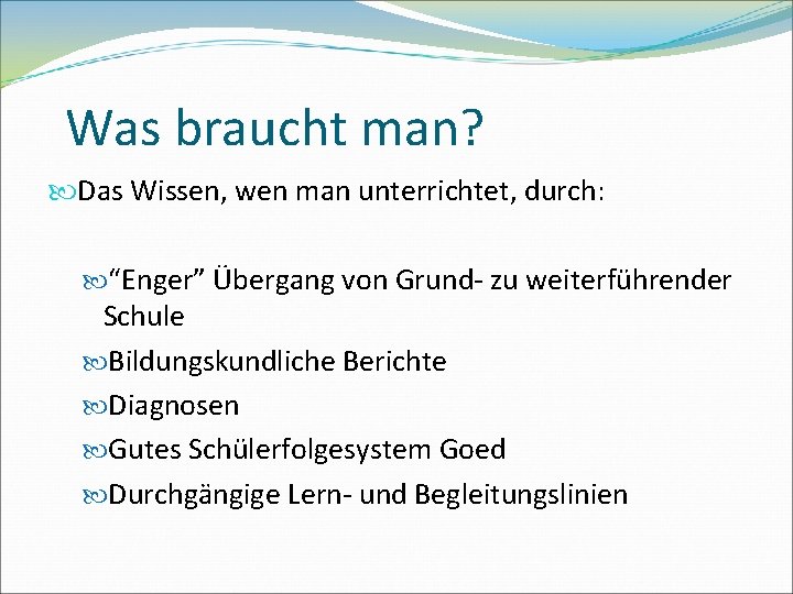 Was braucht man? Das Wissen, wen man unterrichtet, durch: “Enger” Übergang von Grund- zu