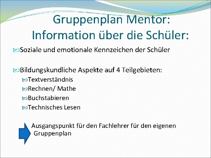 Gruppenplan Mentor: Information über die Schüler: Soziale und emotionale Kennzeichen der Schüler Bildungskundliche Aspekte