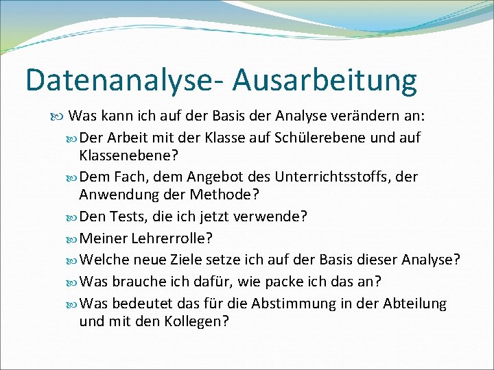 Datenanalyse- Ausarbeitung Was kann ich auf der Basis der Analyse verändern an: Der Arbeit