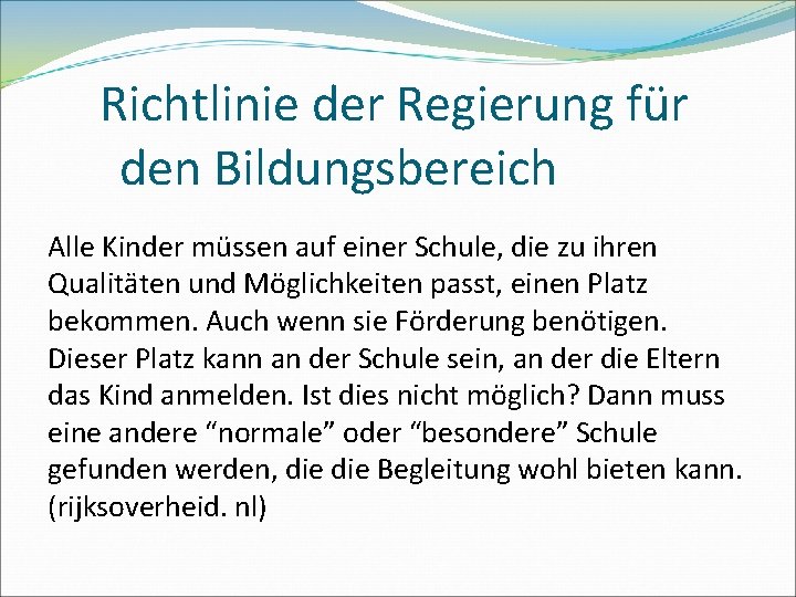 Richtlinie der Regierung für den Bildungsbereich Alle Kinder müssen auf einer Schule, die zu