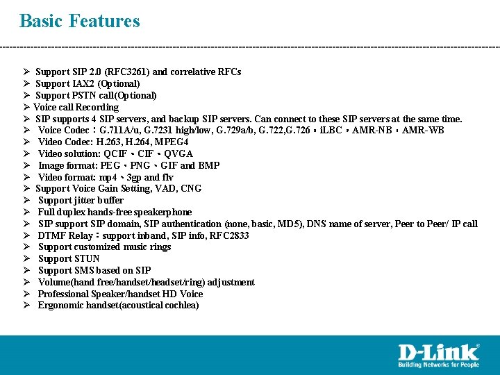 Basic Features Ø Support SIP 2. 0 (RFC 3261) and correlative RFCs Ø Support