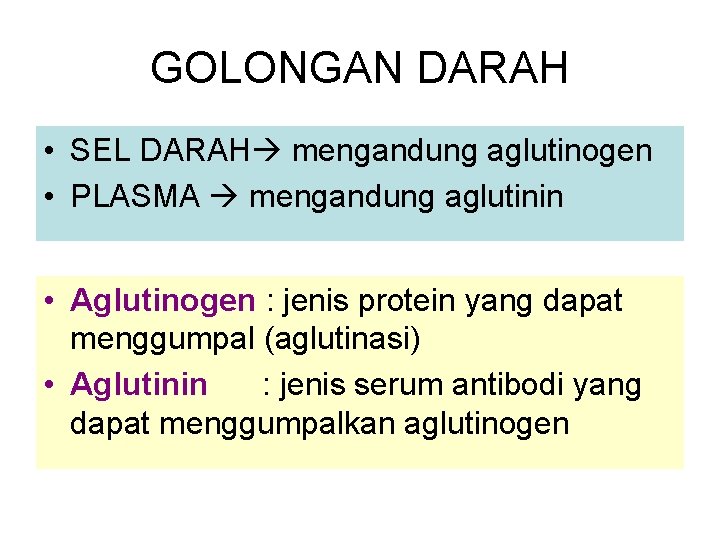 GOLONGAN DARAH • SEL DARAH mengandung aglutinogen • PLASMA mengandung aglutinin • Aglutinogen :