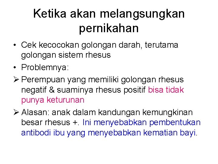 Ketika akan melangsungkan pernikahan • Cek kecocokan golongan darah, terutama golongan sistem rhesus •