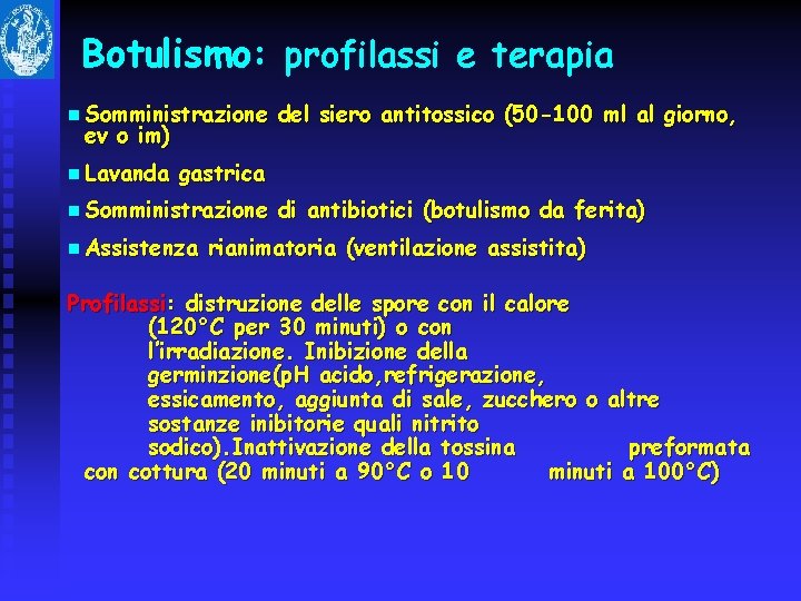 Botulismo: profilassi e terapia n Somministrazione ev o im) n Lavanda del siero antitossico