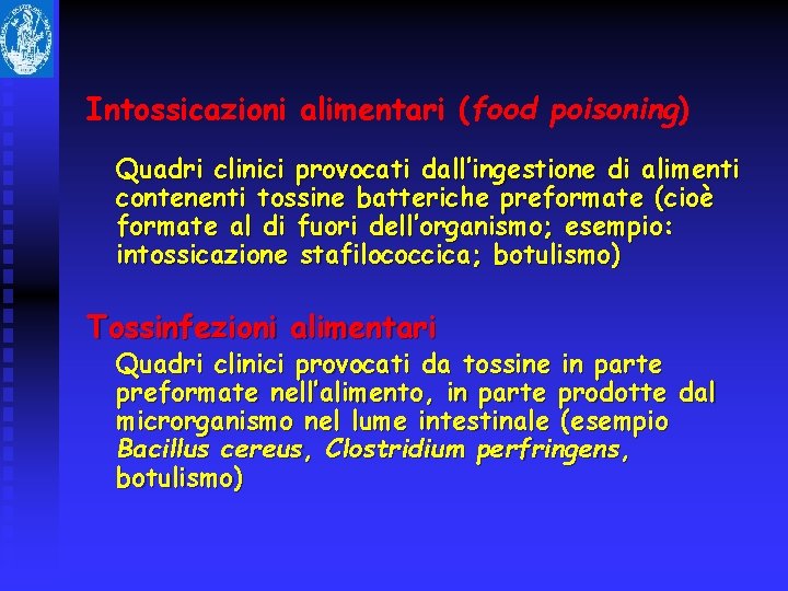 Intossicazioni alimentari (food poisoning) Quadri clinici provocati dall’ingestione di alimenti contenenti tossine batteriche preformate