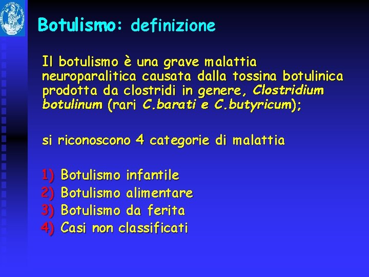 Botulismo: definizione Il botulismo è una grave malattia neuroparalitica causata dalla tossina botulinica prodotta