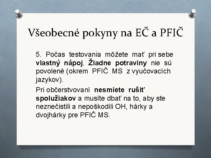 Všeobecné pokyny na EČ a PFIČ 5. Počas testovania môžete mať pri sebe vlastný Všeobecné pokyny na EČ a PFIČ 5. Počas testovania môžete mať pri sebe vlastný