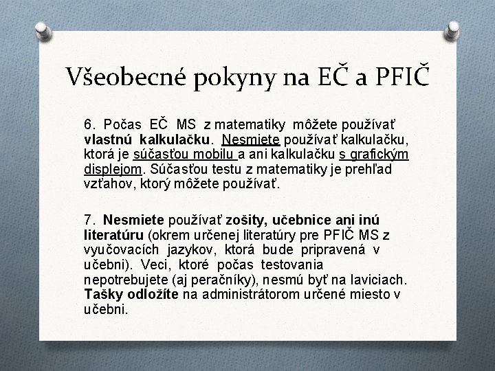 Všeobecné pokyny na EČ a PFIČ 6. Počas EČ MS z matematiky môžete používať