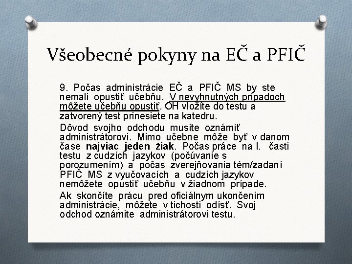 Všeobecné pokyny na EČ a PFIČ 9. Počas administrácie EČ a PFIČ MS by