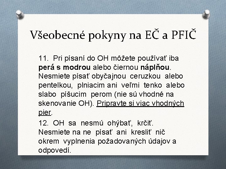 Všeobecné pokyny na EČ a PFIČ 11. Pri písaní do OH môžete používať iba