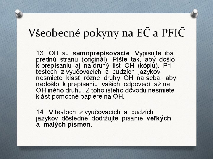 Všeobecné pokyny na EČ a PFIČ 13. OH sú samoprepisovacie. Vypisujte iba prednú stranu