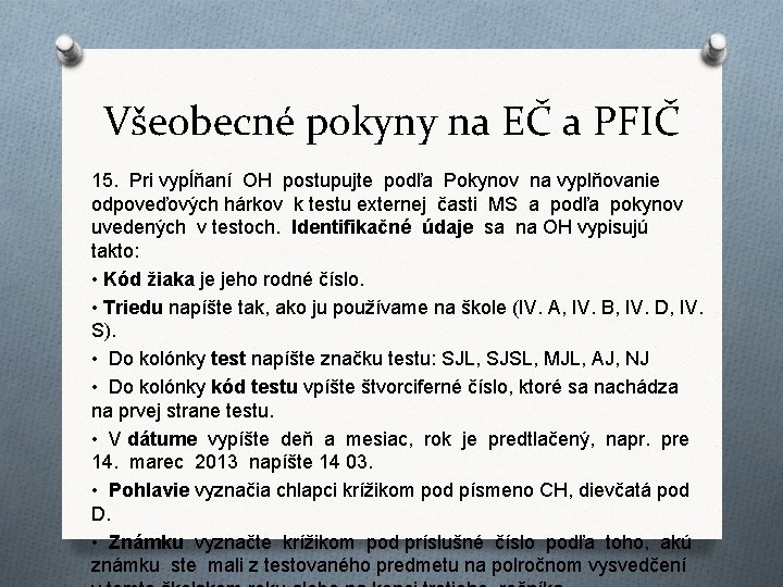 Všeobecné pokyny na EČ a PFIČ 15. Pri vypĺňaní OH postupujte podľa Pokynov na