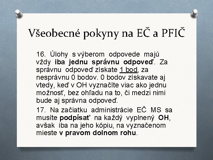 Všeobecné pokyny na EČ a PFIČ 16. Úlohy s výberom odpovede majú vždy iba