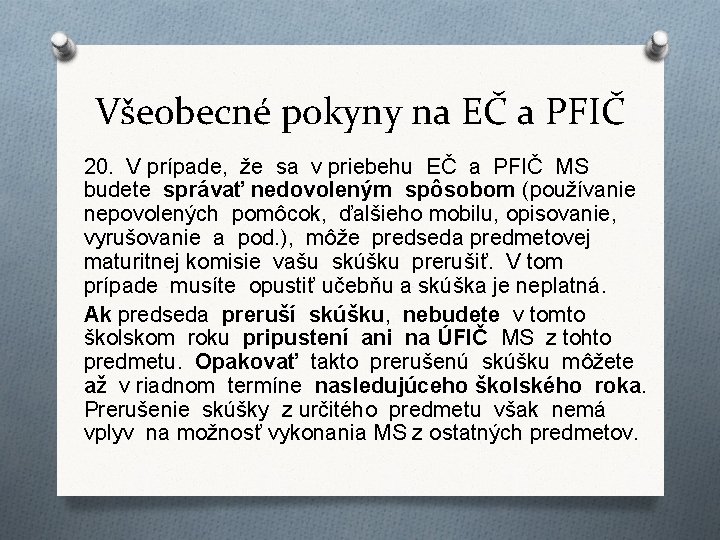 Všeobecné pokyny na EČ a PFIČ 20. V prípade, že sa v priebehu EČ