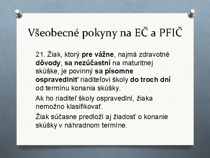 Všeobecné pokyny na EČ a PFIČ 21. Žiak, ktorý pre vážne, najmä zdravotné dôvody,