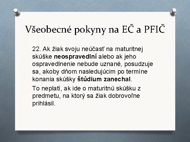 Všeobecné pokyny na EČ a PFIČ 22. Ak žiak svoju neúčasť na maturitnej skúške