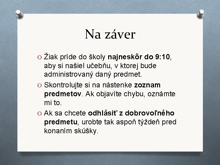 Na záver O Žiak príde do školy najneskôr do 9: 10, aby si našiel Na záver O Žiak príde do školy najneskôr do 9: 10, aby si našiel