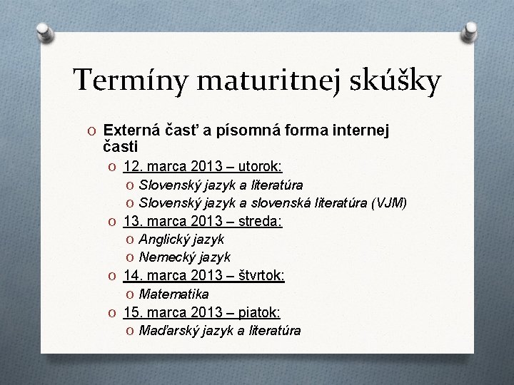 Termíny maturitnej skúšky O Externá časť a písomná forma internej časti O 12. marca