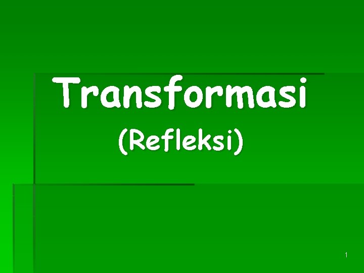 Transformasi (Refleksi) 1 