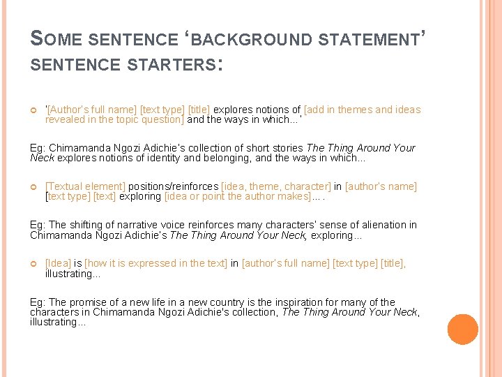 SOME SENTENCE ‘BACKGROUND STATEMENT’ SENTENCE STARTERS: ‘[Author’s full name] [text type] [title] explores notions