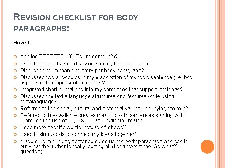 REVISION CHECKLIST FOR BODY PARAGRAPHS: Have I: Applied TEEEEEEL (6 ‘Es’, remember? )? Used REVISION CHECKLIST FOR BODY PARAGRAPHS: Have I: Applied TEEEEEEL (6 ‘Es’, remember? )? Used