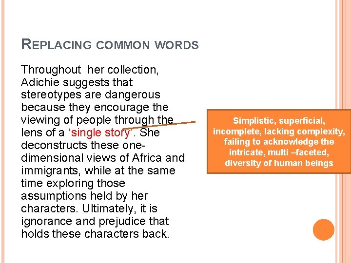 REPLACING COMMON WORDS Throughout her collection, Adichie suggests that stereotypes are dangerous because they REPLACING COMMON WORDS Throughout her collection, Adichie suggests that stereotypes are dangerous because they