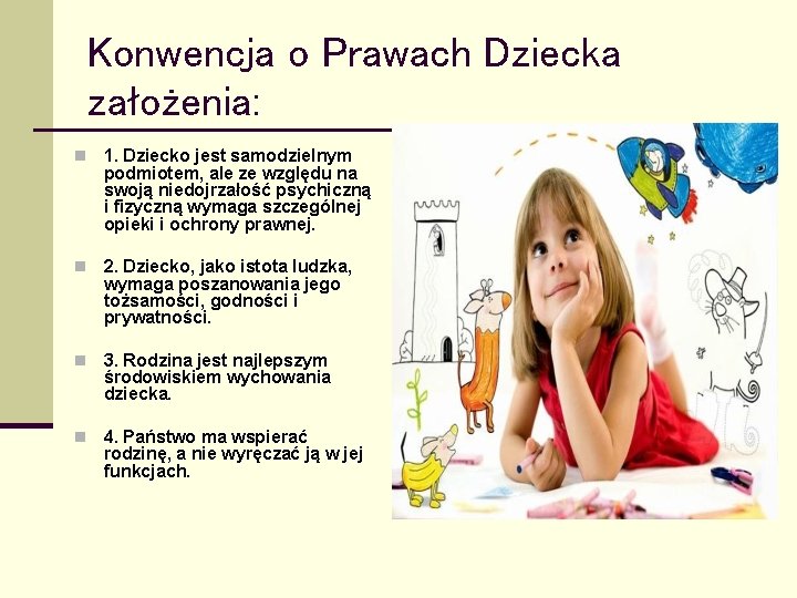 Konwencja o Prawach Dziecka założenia: n 1. Dziecko jest samodzielnym podmiotem, ale ze względu