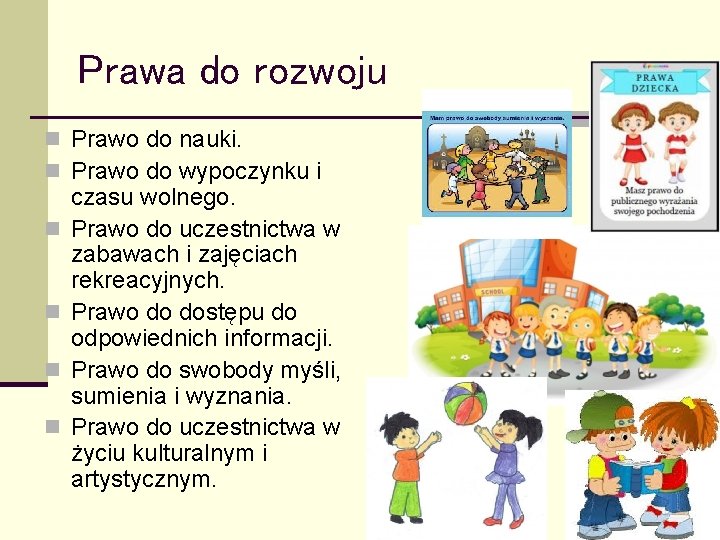 Prawa do rozwoju n Prawo do nauki. n Prawo do wypoczynku i n n