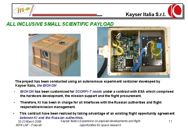 Kayser Italia S. r. l. ALL INCLUSIVE SMALL SCIENTIFIC PAYLOAD The project has been