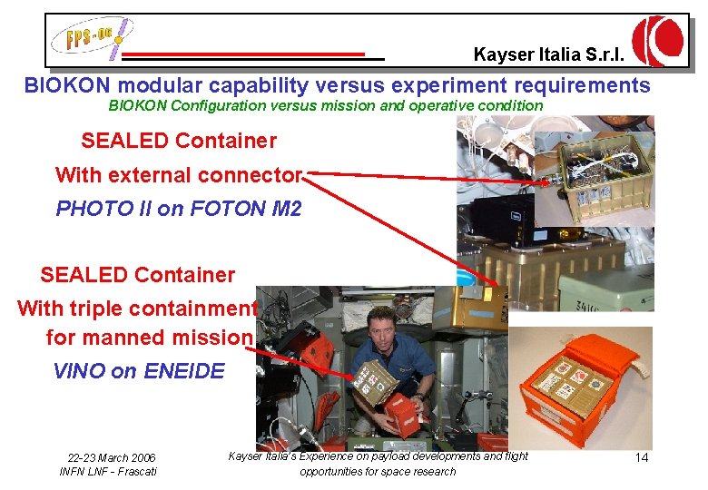 Kayser Italia S. r. l. BIOKON modular capability versus experiment requirements BIOKON Configuration versus