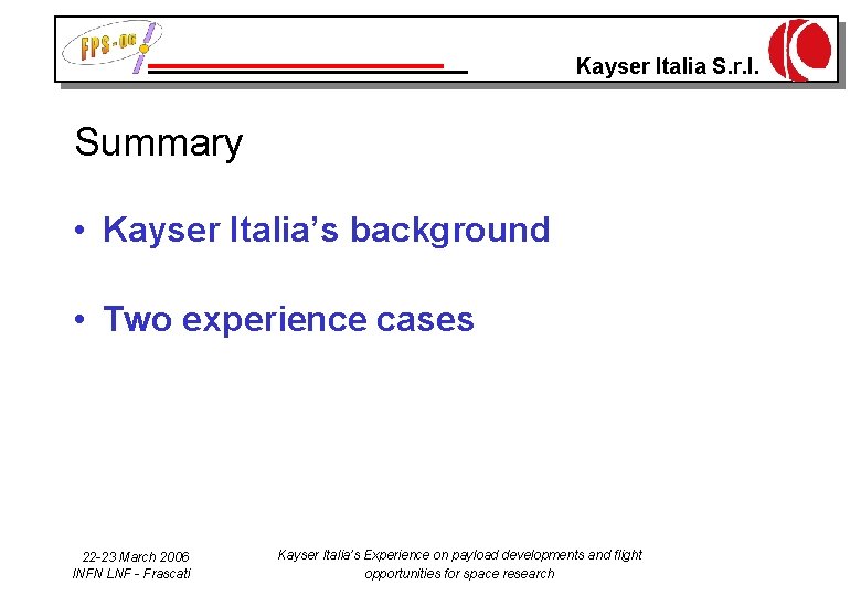 Kayser Italia S. r. l. Summary • Kayser Italia’s background • Two experience cases